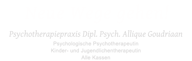 Psychotherapiepraxis Diplom Psychologin Allique Goudriaan, Tübingen - Psychologische Psychotherapeutin,
Kinder- und Jugendlichentherapeutin, Alle Kassen